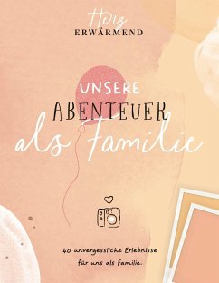 Herzerwärmend! 40 unvergessliche Erlebnisse als Familie. - Reichenbacher Publishing GmbH