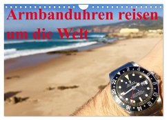 Armbanduhren reisen um die Welt (Wandkalender 2024 DIN A4 quer), CALVENDO Monatskalender - TheWatchCollector/Berlin-Germany