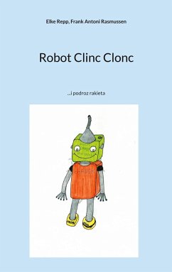 Robot Clinc Clonc - Repp, Elke;Rasmussen, Frank Antoni