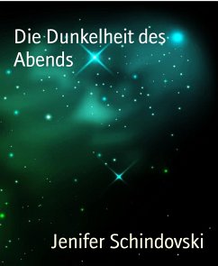 Die Dunkelheit des Abends (eBook, ePUB) - Schindovski, Jenifer
