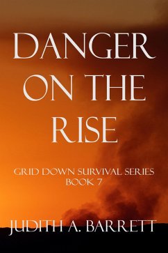 Danger on the Rise (Grid Down Survival, #7) (eBook, ePUB) - Barrett, Judith A.