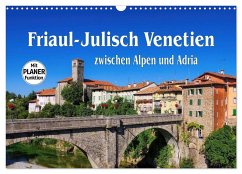 Friaul-Julisch Venetien - zwischen Alpen und Adria (Wandkalender 2024 DIN A3 quer), CALVENDO Monatskalender - LianeM