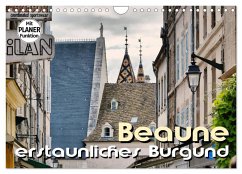 Beaune - erstaunliches Burgund (Wandkalender 2024 DIN A4 quer), CALVENDO Monatskalender