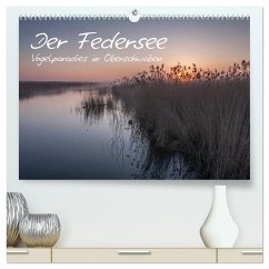 Der Federsee - Vogelparadies in Oberschwaben (hochwertiger Premium Wandkalender 2024 DIN A2 quer), Kunstdruck in Hochglanz