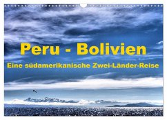 Peru - Bolivien. Eine südamerikanische Zwei-Länder-Reise (Wandkalender 2024 DIN A3 quer), CALVENDO Monatskalender