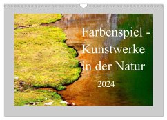 Farbenspiel - Kunstwerke in der Natur 2024 (Wandkalender 2024 DIN A3 quer), CALVENDO Monatskalender