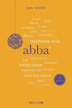 ABBA   Wissenswertes über eine der erfolgreichsten Popbands der Welt   Reclam 100 Seiten - Wiele, Jan