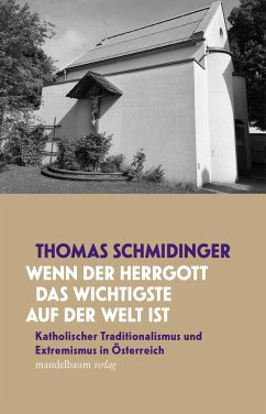 »Wenn der Herrgott das Wichtigste auf der Welt ist« - Schmidinger, Thomas