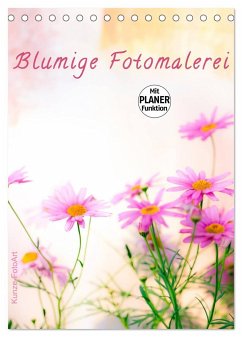 Blumige Fotomalerei (Tischkalender 2024 DIN A5 hoch), CALVENDO Monatskalender - Kunze, Klaus