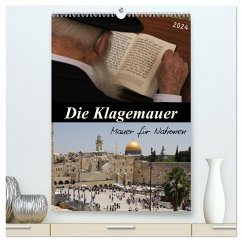 Die Klagemauer - Mauer für Nationen 2024 (hochwertiger Premium Wandkalender 2024 DIN A2 hoch), Kunstdruck in Hochglanz