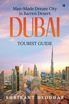Man-made Dream City in Barren Desert - Dubai: Tourist Guide - Shrikant Deodhar