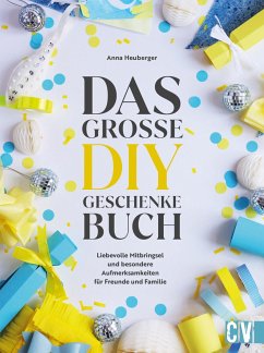 Das große DIY-Geschenke-Buch - Heuberger, Anna