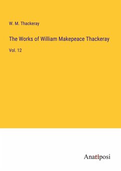 The Works of William Makepeace Thackeray - Thackeray, W. M.