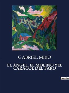 EL ÁNGEL, EL MOLINO YEL CARACOL DEL FARO - Miró, Gabriel