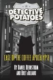 Detective Potatoes: Case of the Coffee Apocalypse