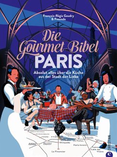 Die Gourmet-Bibel Paris - Gaudry, François-Régis
