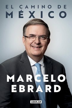 El camino a México / Mexico - Ebrard, Marcelo