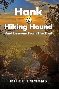 Hank the Hiking Hound And Lessons From The Trail - Emmons, Mitch