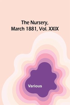 The Nursery, March 1881, Vol. XXIX - Various