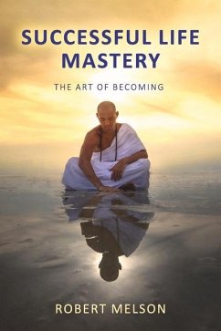 Successful Life Mastery: The Art of Becoming - Melson, Robert