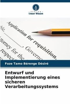 Entwurf und Implementierung eines sicheren Verarbeitungssystems - Bérenge Désiré, Foze Tamo