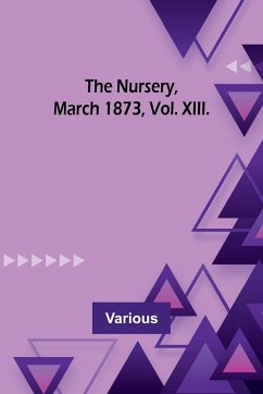 The Nursery, March 1873, Vol. XIII. - Various