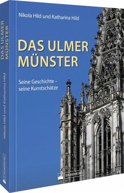 Das Ulmer Münster - Hild, Katharina;Hild, Nikola
