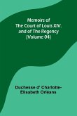 Memoirs of the Court of Louis XIV. and of the Regency (Volume 04)