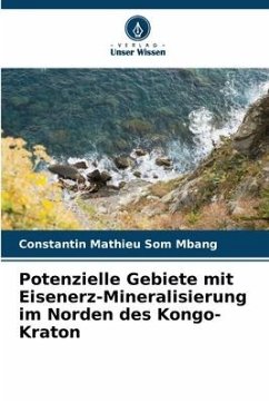 Potenzielle Gebiete mit Eisenerz-Mineralisierung im Norden des Kongo-Kraton - Som Mbang, Constantin Mathieu