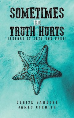 Sometimes the Truth Hurts (Before It Sets You Free) - Gambone, Denise; Cormier, James