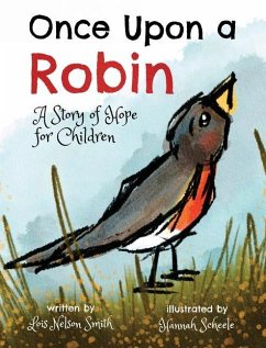 Once Upon a Robin: A Story of Hope for Children - Smith, Lois Nelson