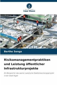 Risikomanagementpraktiken und Leistung öffentlicher Infrastrukturprojekte - Senga, Berthe