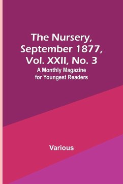 The Nursery, September 1877, Vol. XXII, No. 3 ; A Monthly Magazine for Youngest Readers - Various