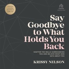 Say Goodbye to What Holds You Back - Nelson, Krissy