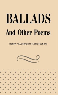 Ballads and Other Poems - Longfellow, Henry Wadsworth