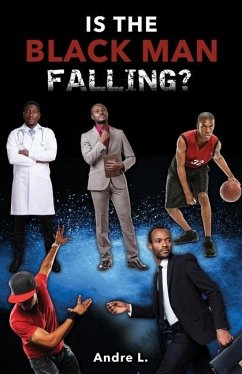 Is the Black Man Falling? - Andre L