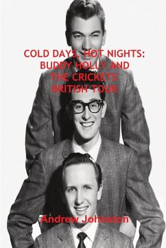 Cold Days, Hot Nights: Buddy Holly and the Crickets' British Tour - Johnston, Andrew