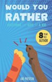 Would You Rather: Questions for Kids by a Kid