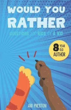 Would You Rather: Questions for Kids by a Kid - Preston, Ari