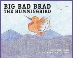 BIG BAD BRAD the Hummingbird - Ziegler, Duane