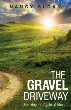 The Gravel Driveway: Breaking the Cycle of Abuse - Sloan, Nancy
