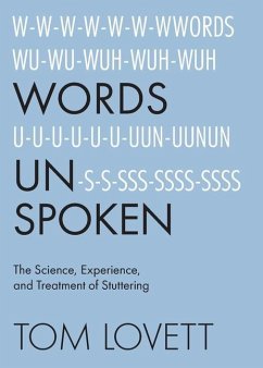 Words Unspoken: The Science, Experience, and Treatment of Stuttering - Lovett, Tom