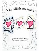 Who Will Fix My Heart?: A child's journey through grief and sadness