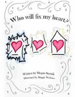 Who Will Fix My Heart?: A child's journey through grief and sadness - Stasuik, Megan