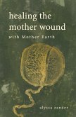 Healing the Mother Wound: With Mother Earth