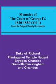 Memoirs of the Court of George IV. 1820-1830 (Vol 1); From the Original Family Documents