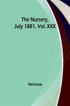 The Nursery, July 1881, Vol. XXX - Various