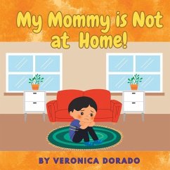 My Mommy is Not at Home! - Dorado, Veronica