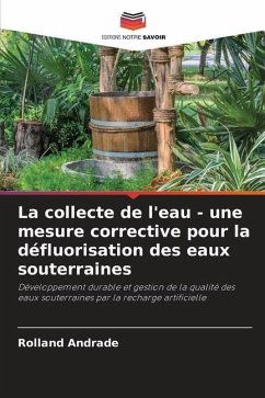 La collecte de l'eau - une mesure corrective pour la défluorisation des eaux souterraines - Andrade, Rolland