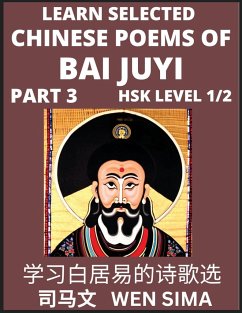 Learn Selected Chinese Poems of Bai Juyi (Part 3)- Understand Mandarin Language, China's history & Traditional Culture, Essential Book for Beginners (HSK Level 1, 2) to Self-learn Chinese Poetry of Tang Dynasty, Simplified Characters, Easy Vocabulary Less - Sima, Wen